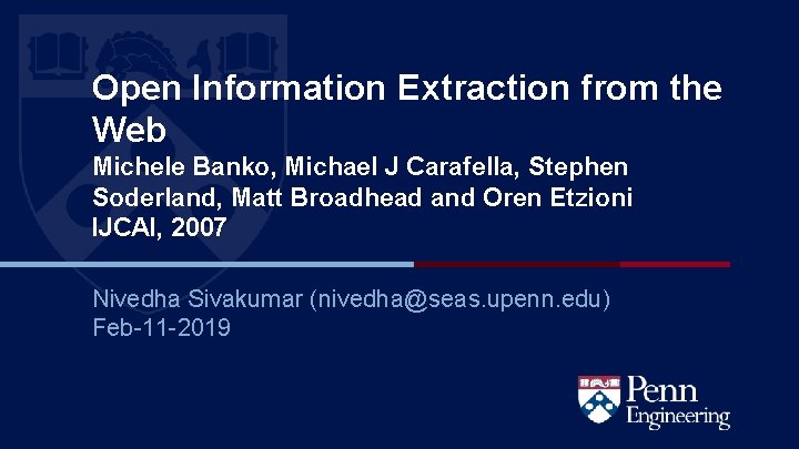 Open Information Extraction from the Web Michele Banko, Michael J Carafella, Stephen Soderland, Matt