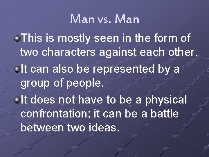 Man vs. Man This is mostly seen in the form of two characters against
