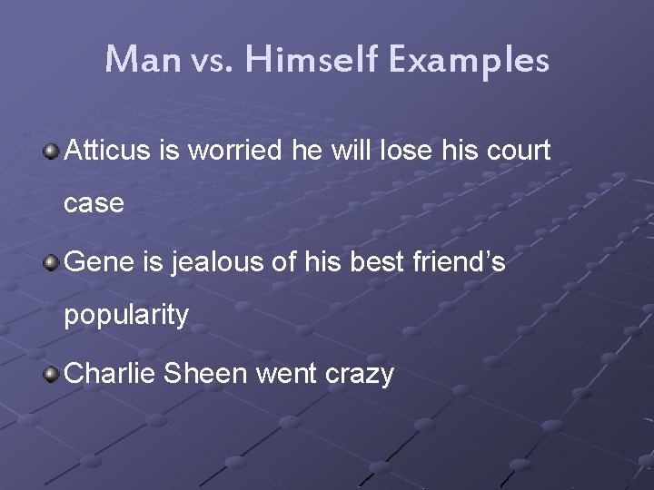 Man vs. Himself Examples Atticus is worried he will lose his court case Gene
