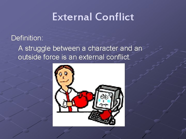 External Conflict Definition: A struggle between a character and an outside force is an
