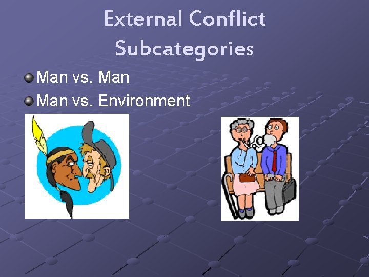 External Conflict Subcategories Man vs. Environment 