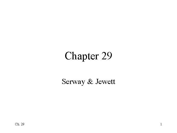 Chapter 29 Serway & Jewett Ch. 29 1 
