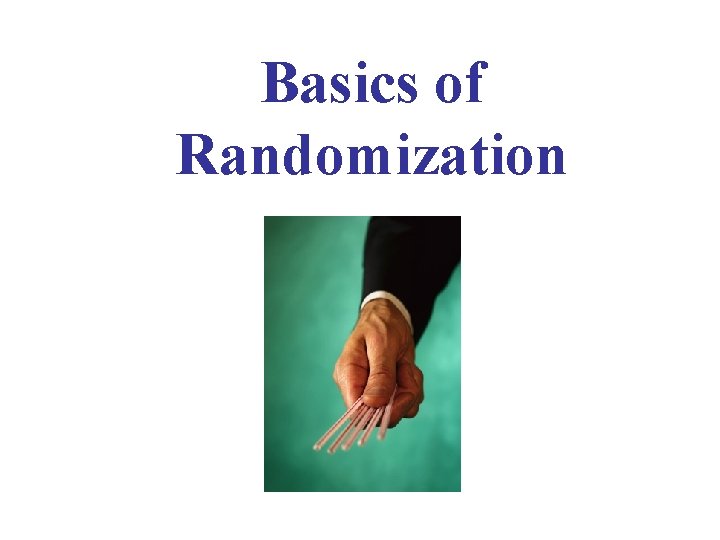 Basics of Randomization 