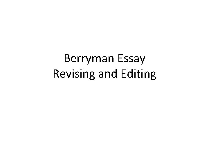 Berryman Essay Revising and Editing 