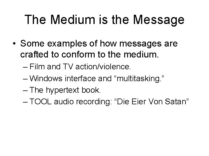 The Medium is the Message • Some examples of how messages are crafted to