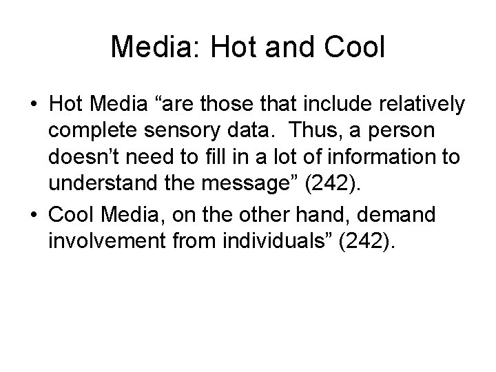 Media: Hot and Cool • Hot Media “are those that include relatively complete sensory