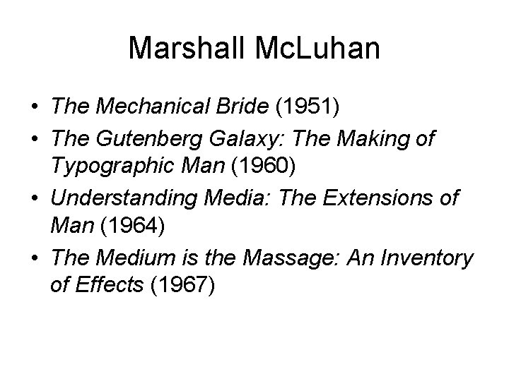 Marshall Mc. Luhan • The Mechanical Bride (1951) • The Gutenberg Galaxy: The Making