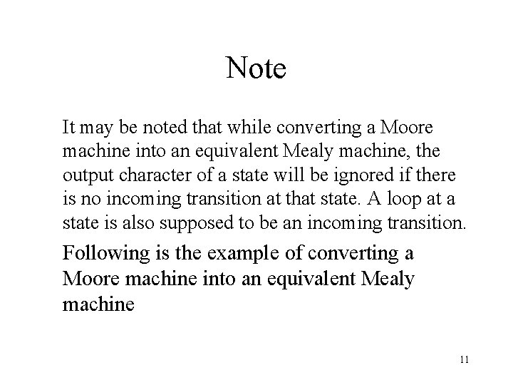 Note It may be noted that while converting a Moore machine into an equivalent