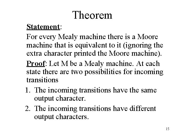 Theorem Statement: For every Mealy machine there is a Moore machine that is equivalent