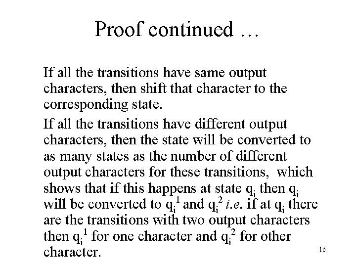 Proof continued … If all the transitions have same output characters, then shift that