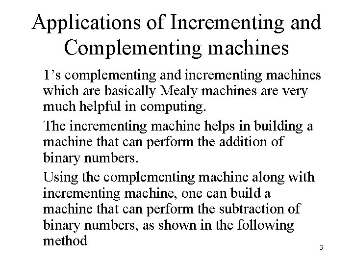 Applications of Incrementing and Complementing machines 1’s complementing and incrementing machines which are basically