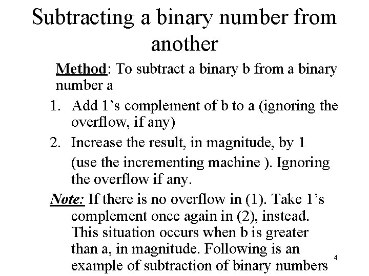 Subtracting a binary number from another Method: To subtract a binary b from a