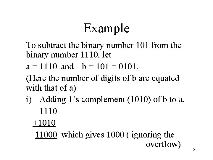 Example To subtract the binary number 101 from the binary number 1110, let a