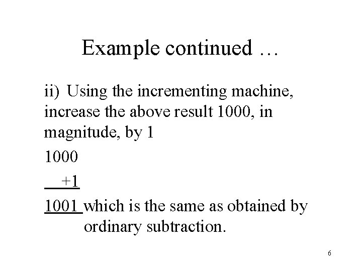 Example continued … ii) Using the incrementing machine, increase the above result 1000, in