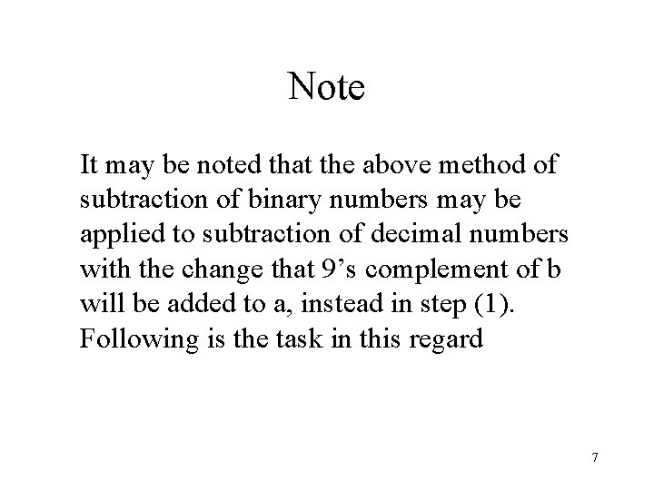 Note It may be noted that the above method of subtraction of binary numbers
