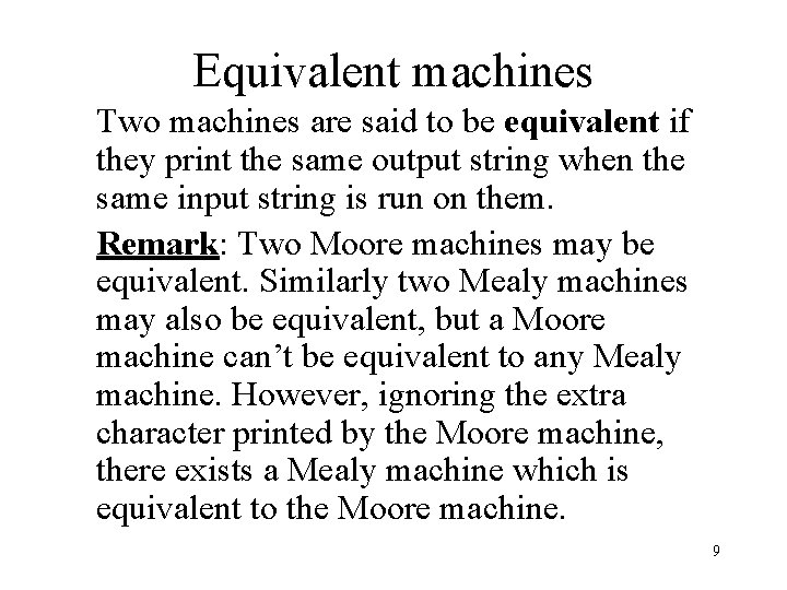 Equivalent machines Two machines are said to be equivalent if they print the same