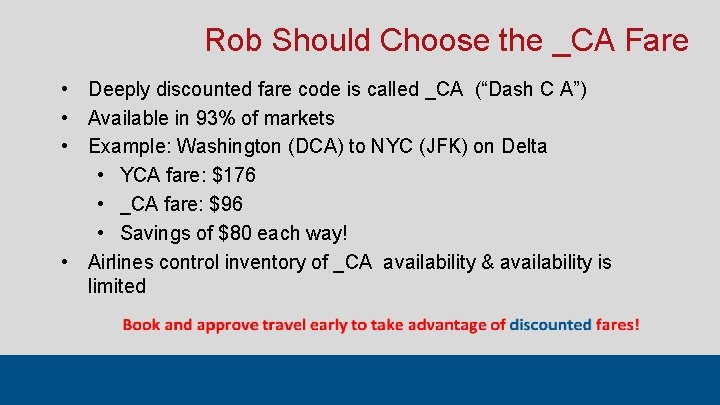 Rob Should Choose the _CA Fare • Deeply discounted fare code is called _CA Rob Should Choose the _CA Fare • Deeply discounted fare code is called _CA