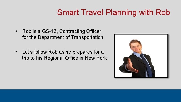 Smart Travel Planning with Rob • Rob is a GS-13, Contracting Officer for the Smart Travel Planning with Rob • Rob is a GS-13, Contracting Officer for the