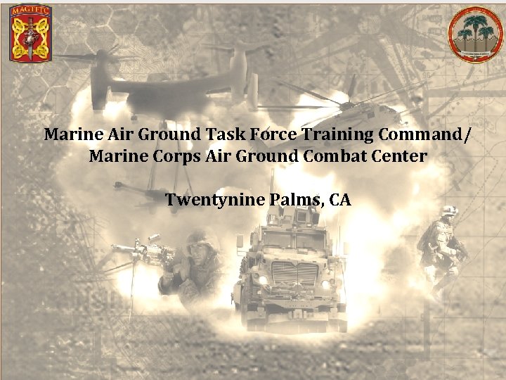 Marine Air Ground Task Force Training Command/ Marine Corps Air Ground Combat Center Twentynine