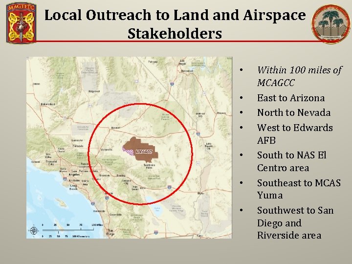 Local Outreach to Land Airspace Stakeholders • • Within 100 miles of MCAGCC East