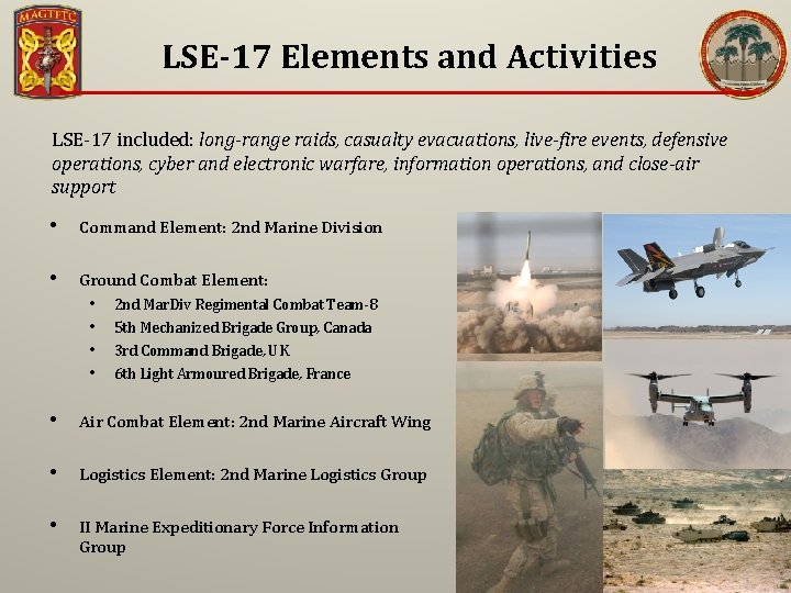 LSE-17 Elements and Activities LSE-17 included: long-range raids, casualty evacuations, live-fire events, defensive operations,