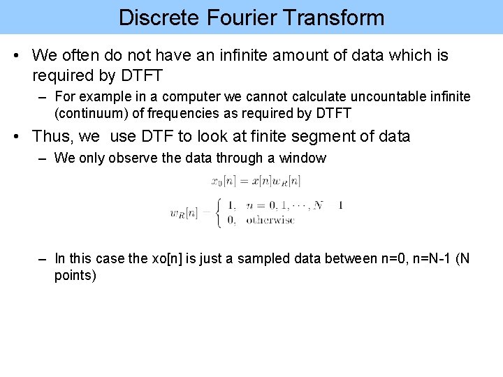 Discrete Fourier Transform • We often do not have an infinite amount of data