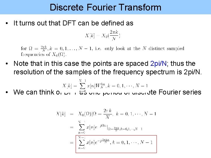 Discrete Fourier Transform • It turns out that DFT can be defined as •