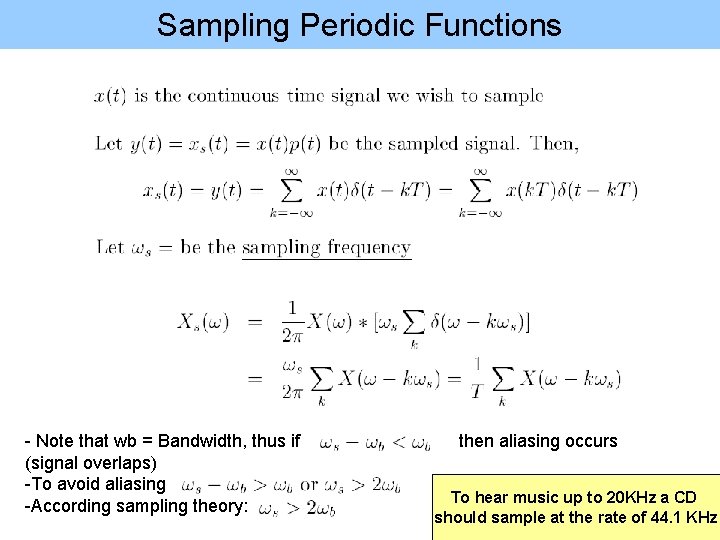 Sampling Periodic Functions - Note that wb = Bandwidth, thus if (signal overlaps) -To