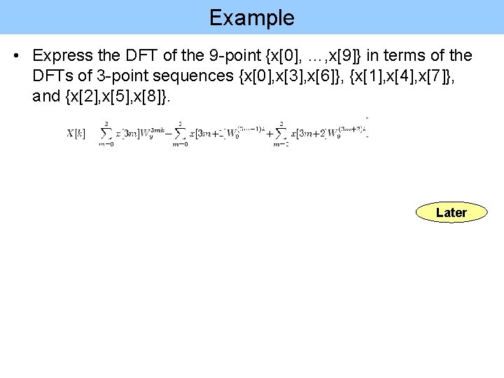 Example • Express the DFT of the 9 -point {x[0], …, x[9]} in terms