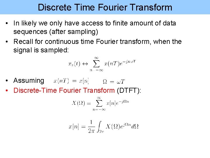 Discrete Time Fourier Transform • In likely we only have access to finite amount
