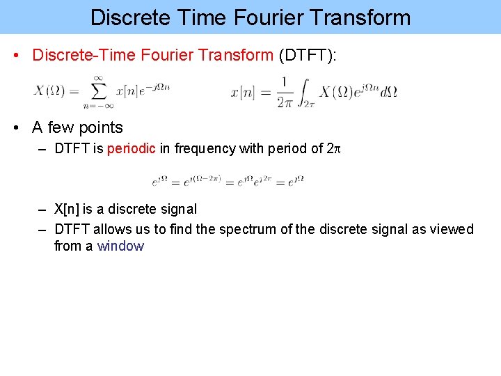 Discrete Time Fourier Transform • Discrete-Time Fourier Transform (DTFT): • A few points –