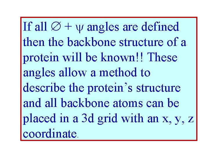 If all + angles are defined then the backbone structure of a protein will