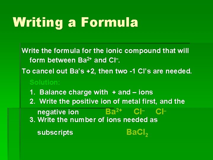 Writing a Formula Write the formula for the ionic compound that will form between Writing a Formula Write the formula for the ionic compound that will form between