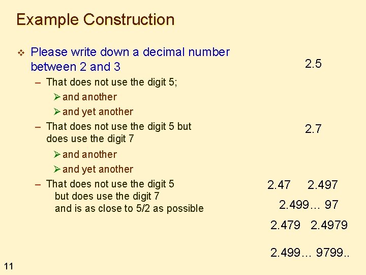 Example Construction v Please write down a decimal number between 2 and 3 2.