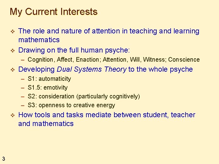 My Current Interests v v The role and nature of attention in teaching and