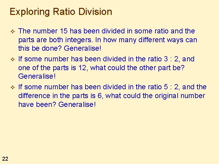 Exploring Ratio Division v v v 22 The number 15 has been divided in