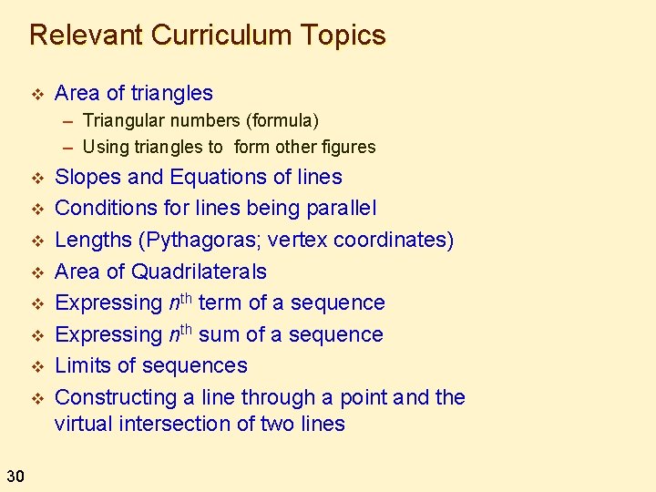 Relevant Curriculum Topics v Area of triangles – Triangular numbers (formula) – Using triangles