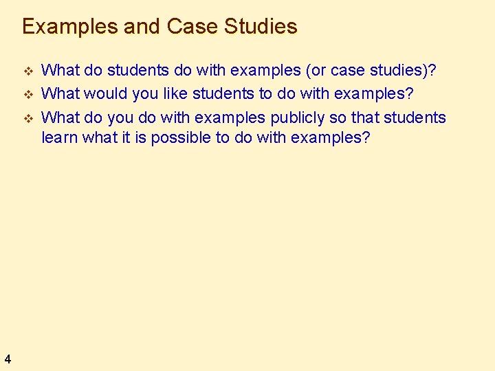 Examples and Case Studies v v v 4 What do students do with examples