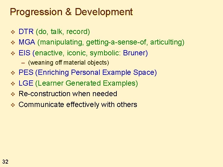 Progression & Development v v v DTR (do, talk, record) MGA (manipulating, getting-a-sense-of, articulting)