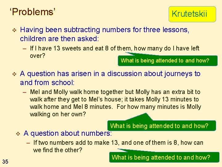 ‘Problems’ v Krutetskii Having been subtracting numbers for three lessons, children are then asked: