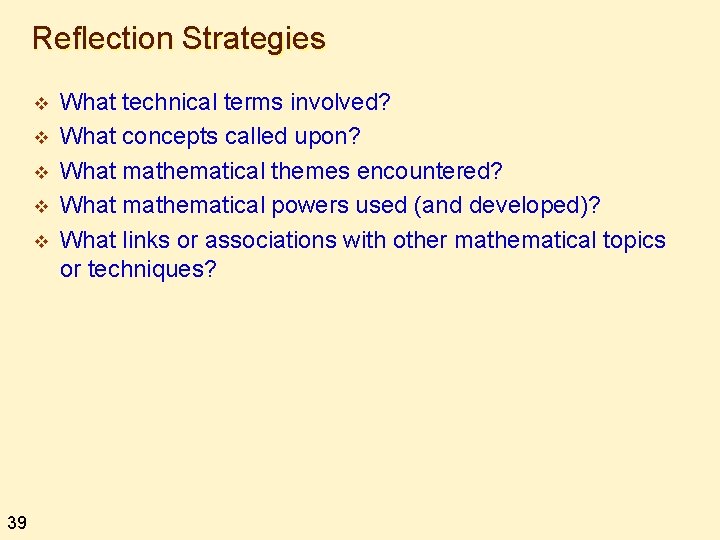 Reflection Strategies v v v 39 What technical terms involved? What concepts called upon?