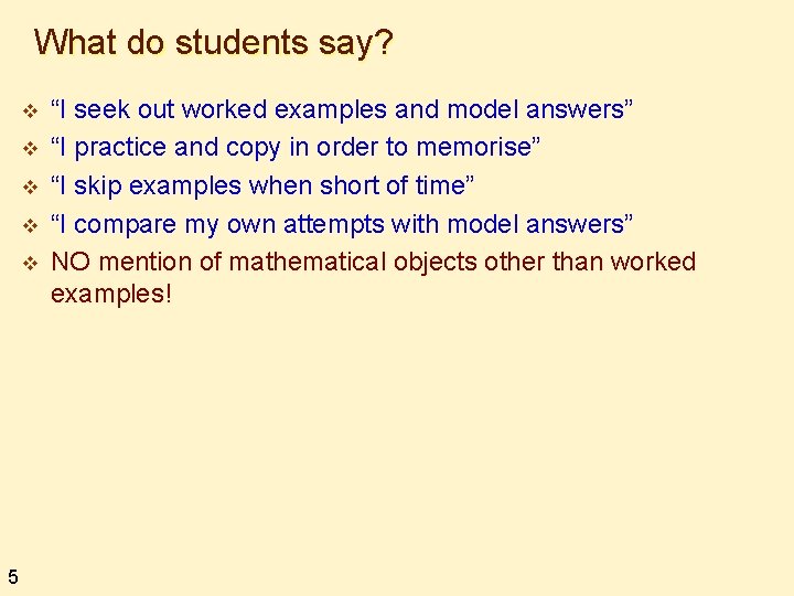 What do students say? v v v 5 “I seek out worked examples and