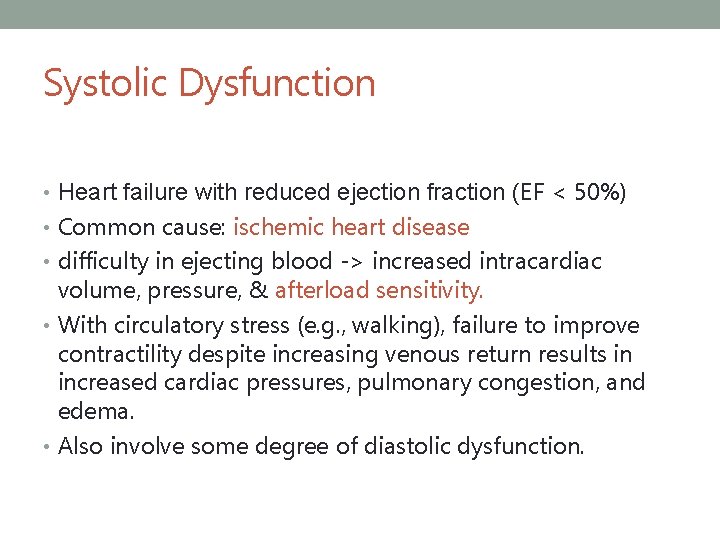 Systolic Dysfunction • Heart failure with reduced ejection fraction (EF < 50%) • Common