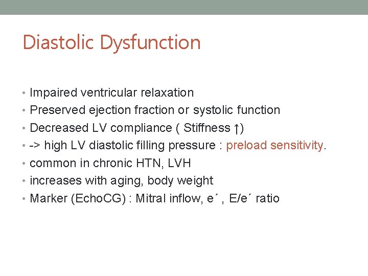 Diastolic Dysfunction • Impaired ventricular relaxation • Preserved ejection fraction or systolic function •