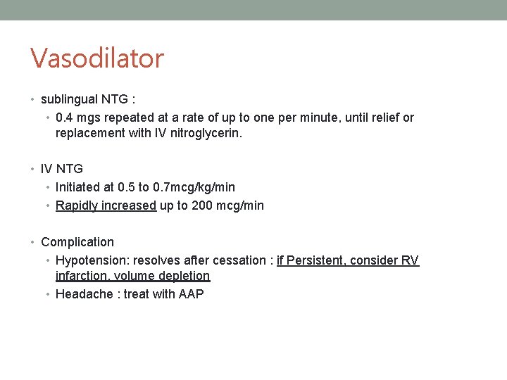Vasodilator • sublingual NTG : • 0. 4 mgs repeated at a rate of