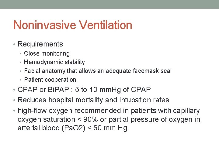 Noninvasive Ventilation • Requirements • Close monitoring • Hemodynamic stability • Facial anatomy that
