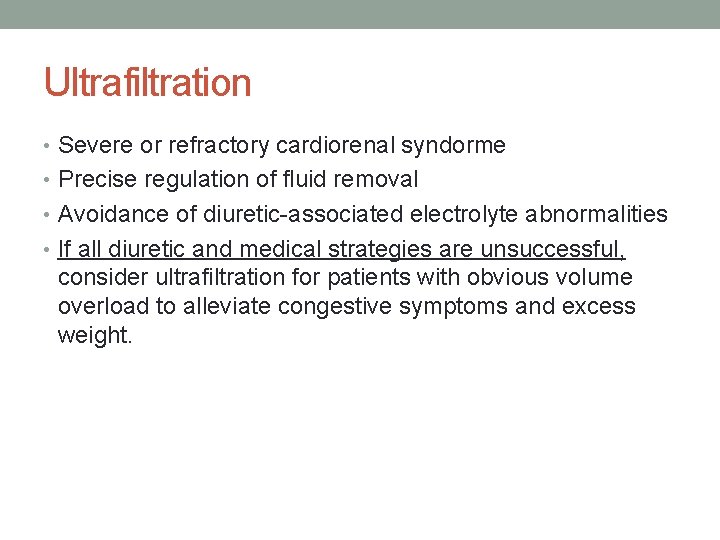 Ultrafiltration • Severe or refractory cardiorenal syndorme • Precise regulation of fluid removal •