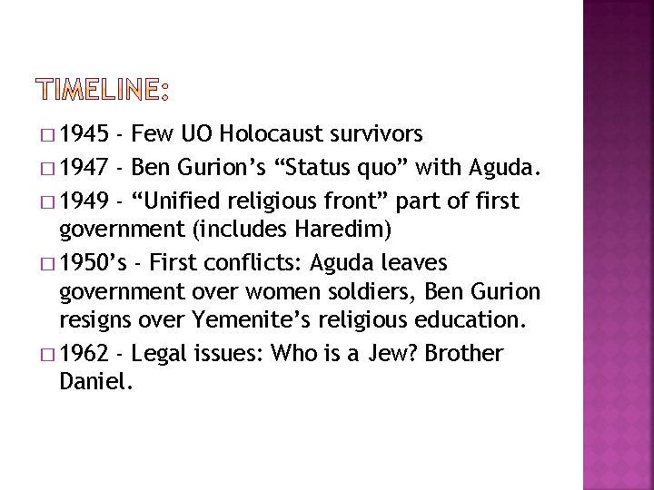 � 1945 - Few UO Holocaust survivors � 1947 - Ben Gurion’s “Status quo”