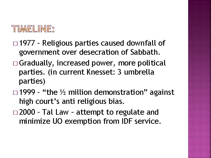 � 1977 – Religious parties caused downfall of government over desecration of Sabbath. �