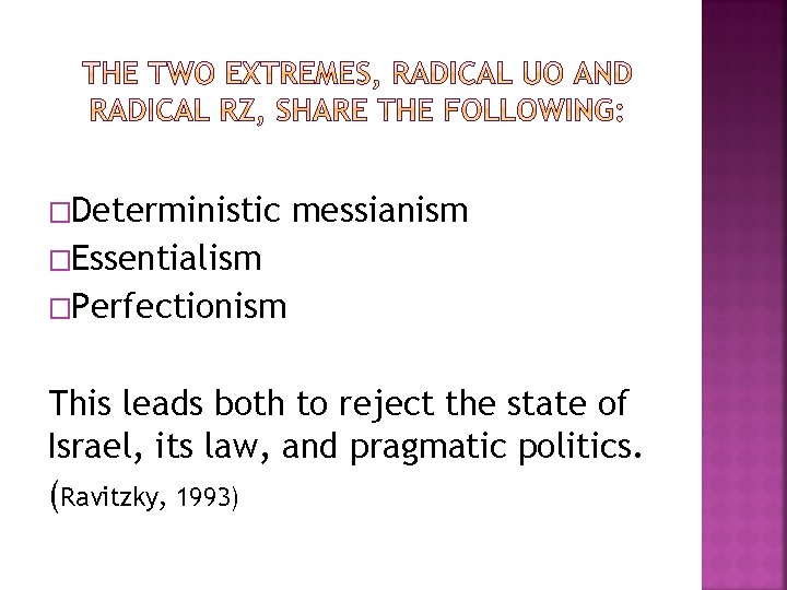 �Deterministic messianism �Essentialism �Perfectionism This leads both to reject the state of Israel, its